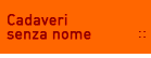 cadaveri senza nome